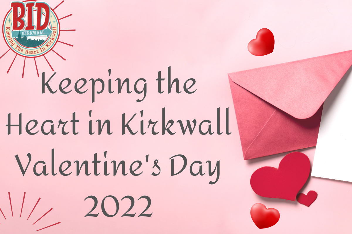 Valentine’s Day 2022 Kirkwall BID